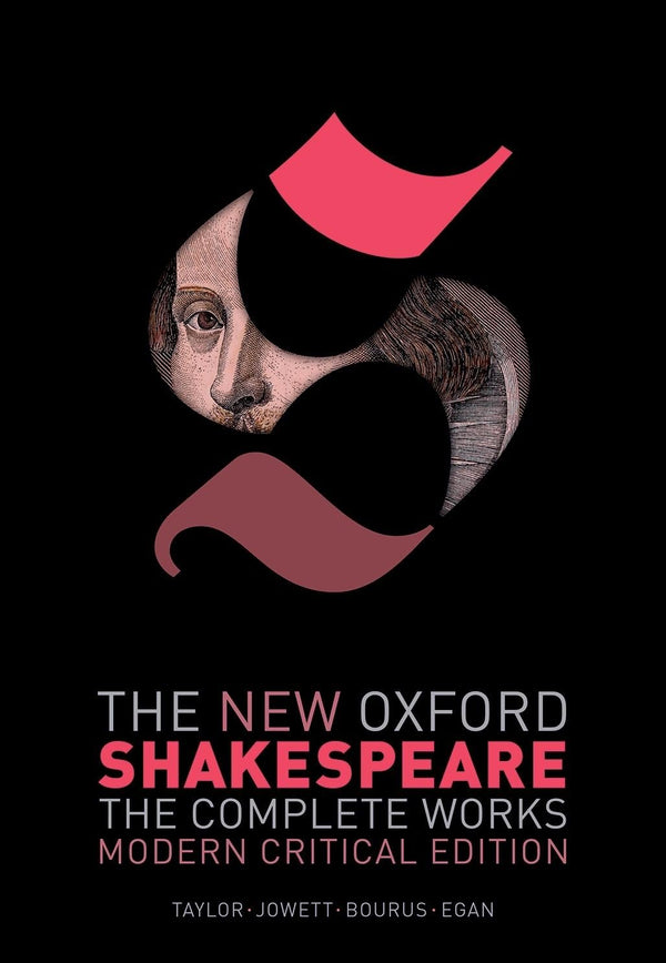 The New Oxford Shakespeare: Modern Critical Edition: The Complete Works [Hardcover] Shakespeare, William; Taylor, Gary; Jowett, John; Bourus, Terri and Egan, Gabriel