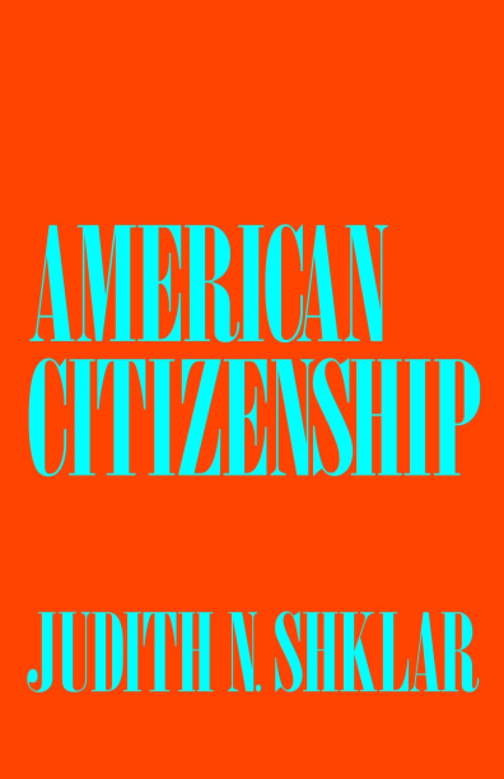 American Citizenship: The Quest for Inclusion (The Tanner Lectures on Human Values) [Paperback] Shklar, Judith Nisse