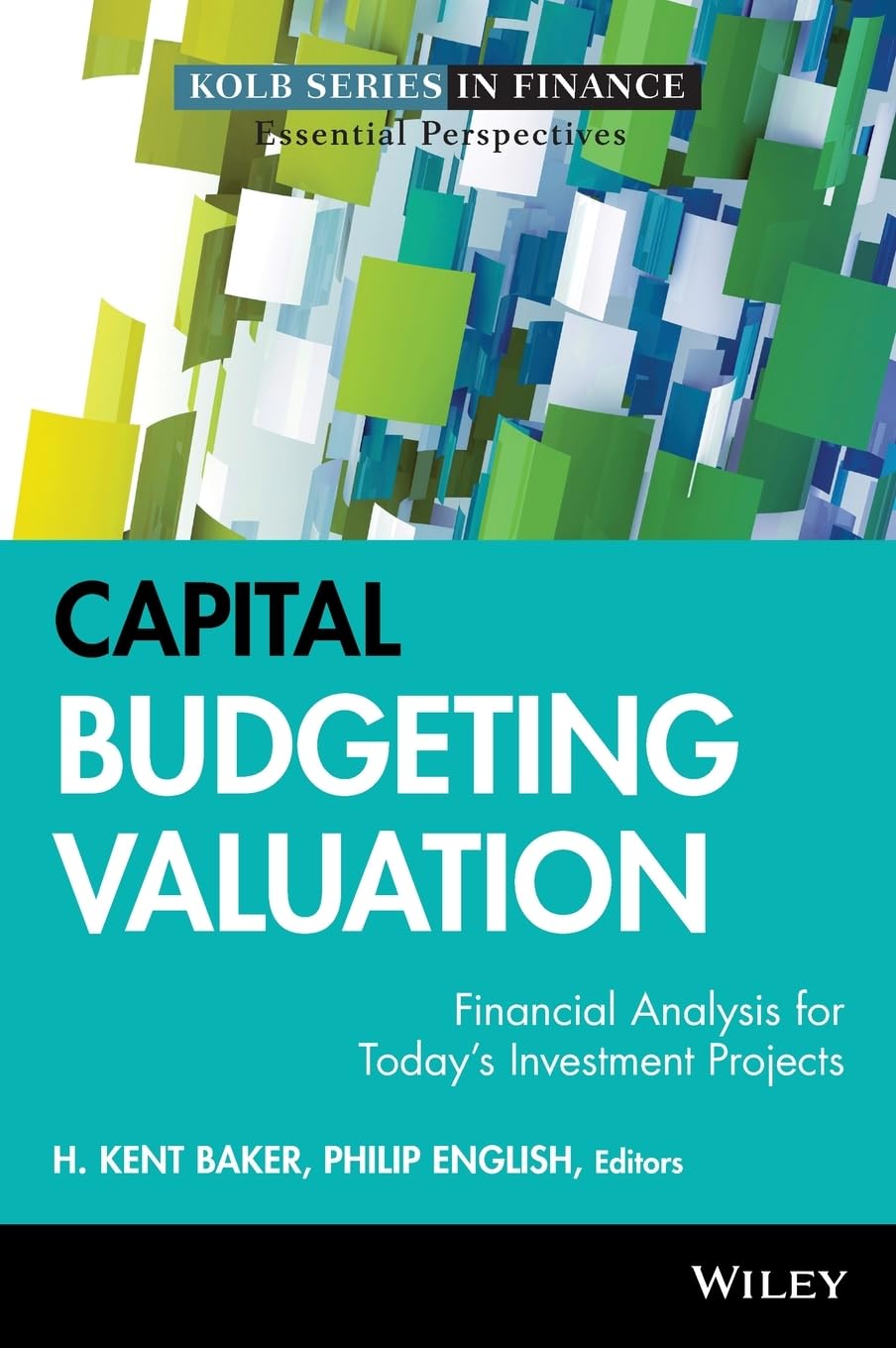 Capital Budgeting Valuation: Financial Analysis for Today's Investment Projects (Robert W. Kolb Series) [Hardcover] Baker, H. Kent and English, Philip