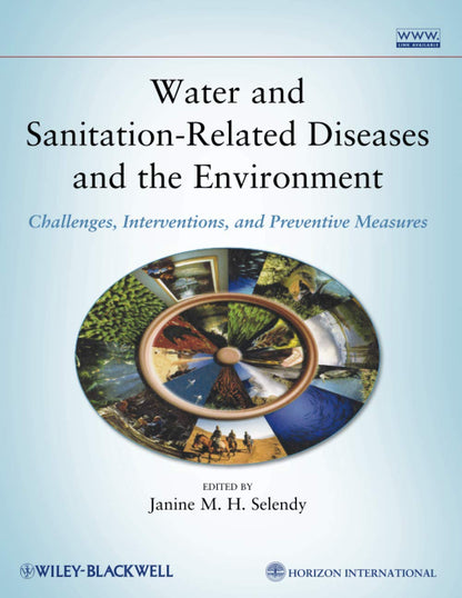 Water and Sanitation-Related Diseases and the Environment: Challenges, Interventions, and Preventive Measures [Paperback] Selendy, Janine M. H.