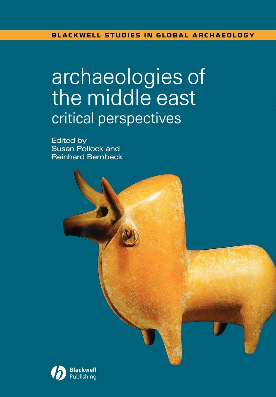Archaeologies of the Middle East: Critical Perspectives [Paperback] Pollock, Susan and Bernbeck, Reinhard