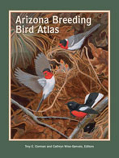 Arizona Breeding Bird Atlas [Hardcover] Corman, Troy E. and Wise-Gervais, Cathryn