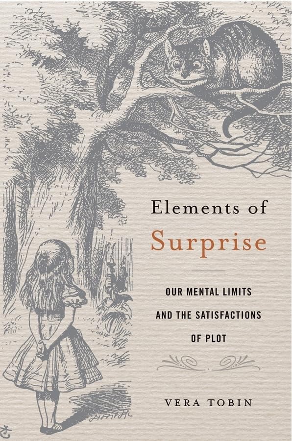 Elements of Surprise: Our Mental Limits and the Satisfactions of Plot [Hardcover] Tobin, Vera