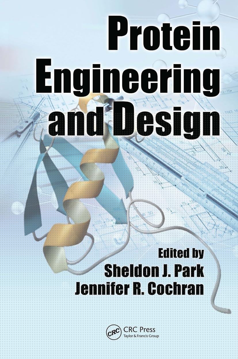 Protein Engineering and Design [Paperback] Park, Sheldon J. and Cochran, Jennifer R.
