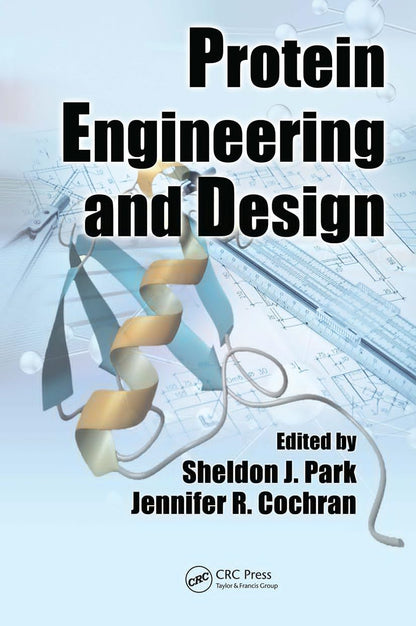 Protein Engineering and Design [Paperback] Park, Sheldon J. and Cochran, Jennifer R.