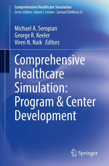 Comprehensive Healthcare Simulation: Program & Center Development: Center & Program Development [Paperback] Seropian, Michael A.; Keeler, George R. and Naik, Viren N.
