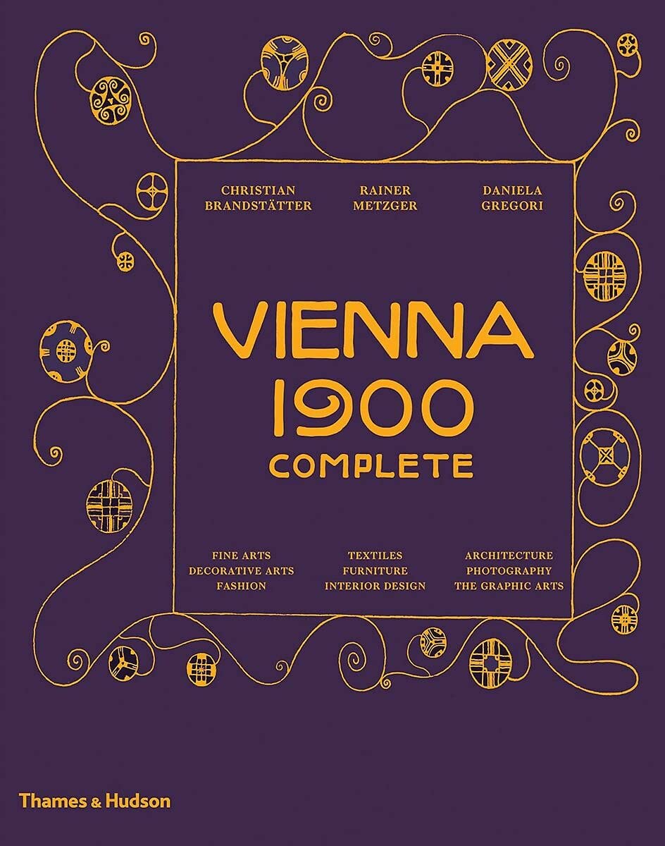Vienna 1900 Complete [Hardcover] Brandstätter, Christian; Gregori, Daniela and Metzger, Rainer