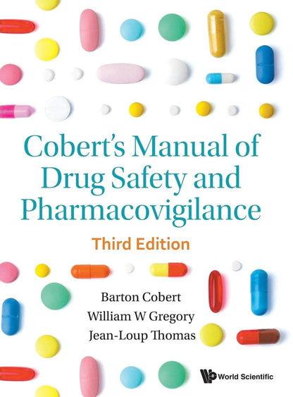 COBERT'S MANUAL OF DRUG SAFETY AND PHARMACOVIGILANCE (THIRD EDITION) [Hardcover] Barton Cobert; William Gregory and Jean-Loup Thomas