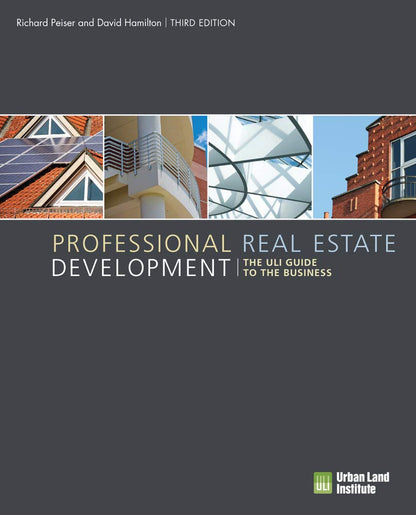 Professional Real Estate Development: The ULI Guide to the Business — Third Edition (Paperback)