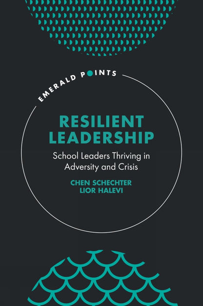 Resilient Leadership: School Leaders Thriving in Adversity and Crisis (Hardcover)