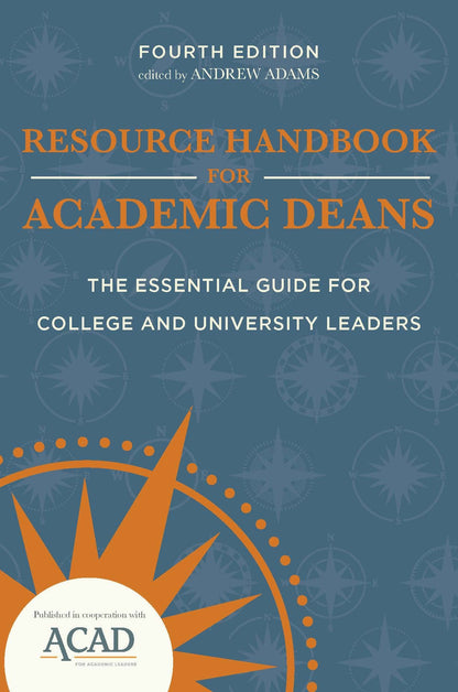 Resource Handbook for Academic Deans: The Essential Guide for College and University Leaders [Hardcover] Adams, Andrew