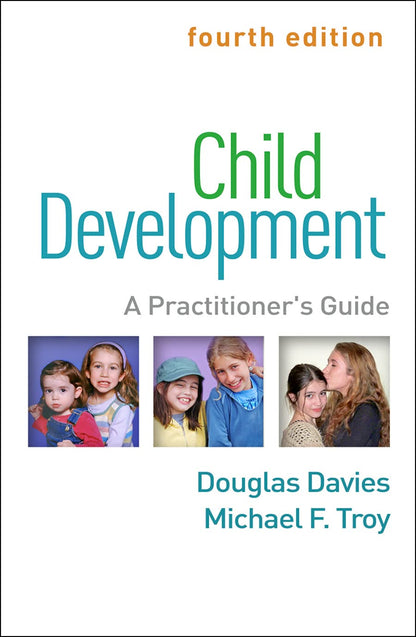 Child Development: A Practitioner's Guide (Clinical Practice with Children, Adolescents, and Families) [Hardcover] Davies, Douglas and Troy, Michael F.