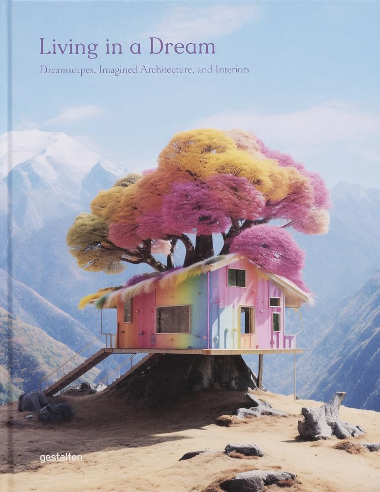 Living in a Dream: Dreamscapes, Imagined Architecture, and Interiors [Hardcover] gestalten