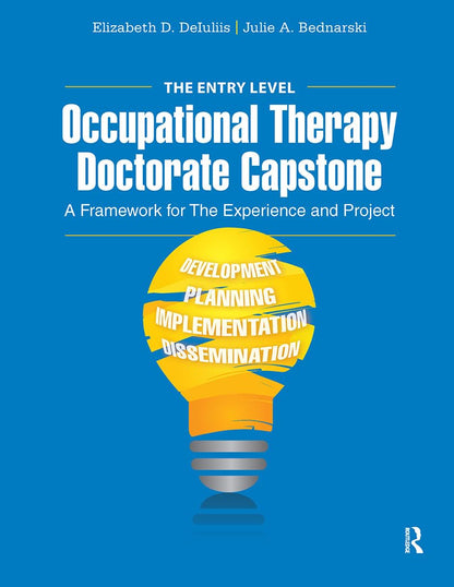 The Entry Level Occupational Therapy Doctorate Capstone: A Framework for the Experience and Project (Paperback)