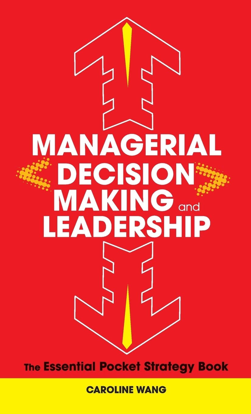 Managerial Decision Making Leadership: The Essential Pocket Strategy Book [Hardcover] Wang, Caroline