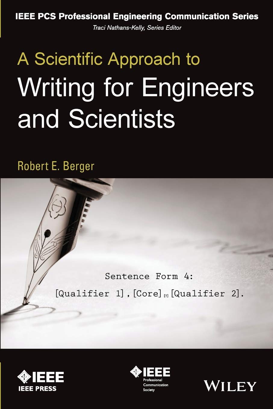 A Scientific Approach to Writing for Engineers and Scientists (IEEE PCS Professional Engineering Communication Series) [Paperback] Berger, Robert E.