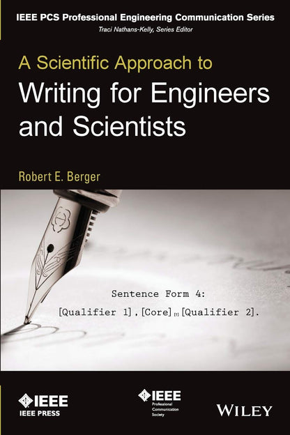 A Scientific Approach to Writing for Engineers and Scientists (IEEE PCS Professional Engineering Communication Series) [Paperback] Berger, Robert E.