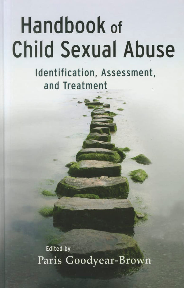 Handbook of Child Sexual Abuse: Identification, Assessment, and Treatment [Hardcover] Goodyear-Brown, Paris