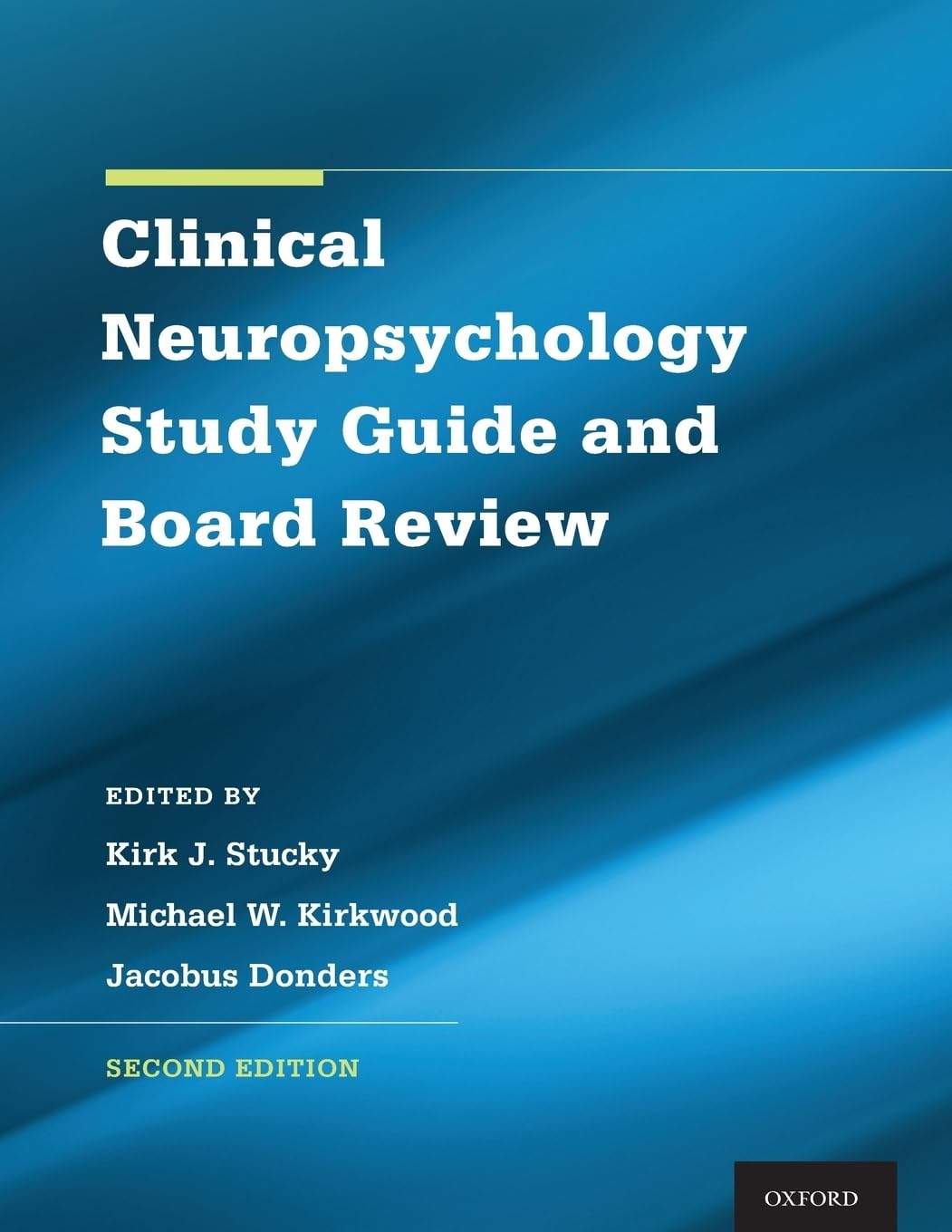 Clinical Neuropsychology Study Guide and Board Review [Paperback] Stucky, Kirk; Kirkwood, Michael; Donders, Jacobus and Liff, Christine