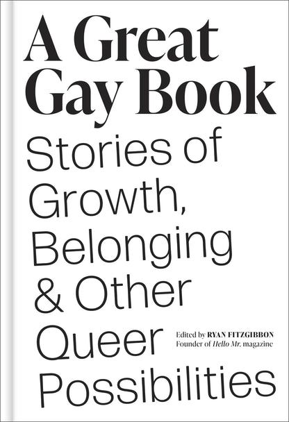 A Great Gay Book: Stories of Growth, Belonging & Other Queer Possibilities [Hardcover] Fitzgibbon, Ryan