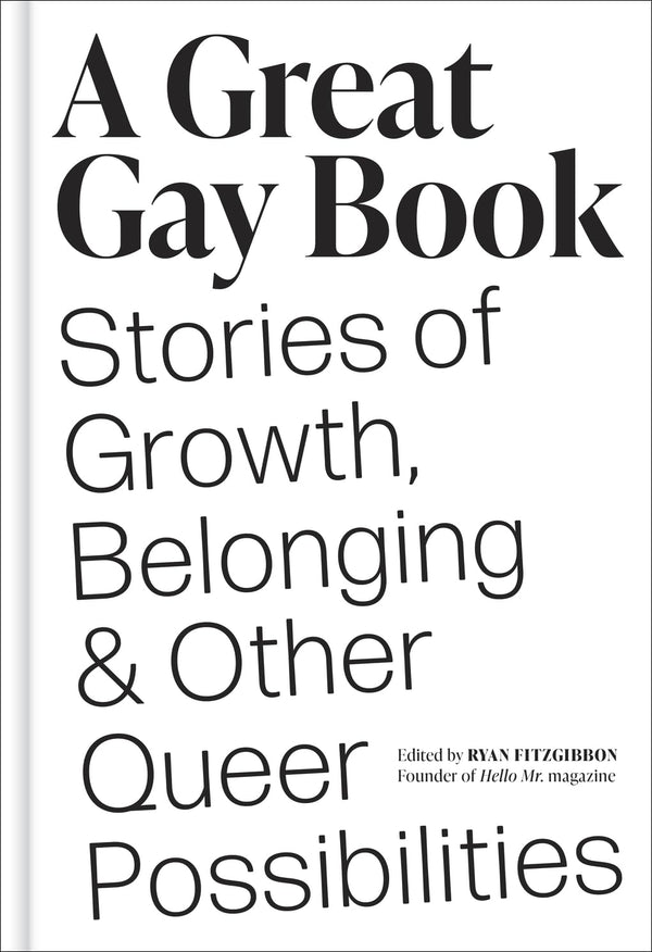 A Great Gay Book: Stories of Growth, Belonging & Other Queer Possibilities [Hardcover] Fitzgibbon, Ryan
