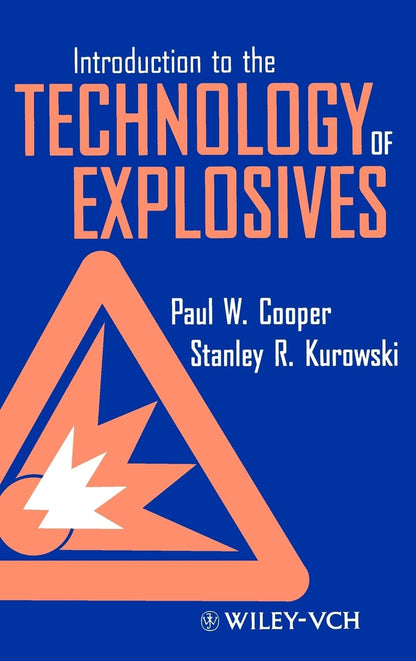Introduction to the Technology of Explosives [Hardcover] Cooper, Paul W. and Kurowski, Stanley R.