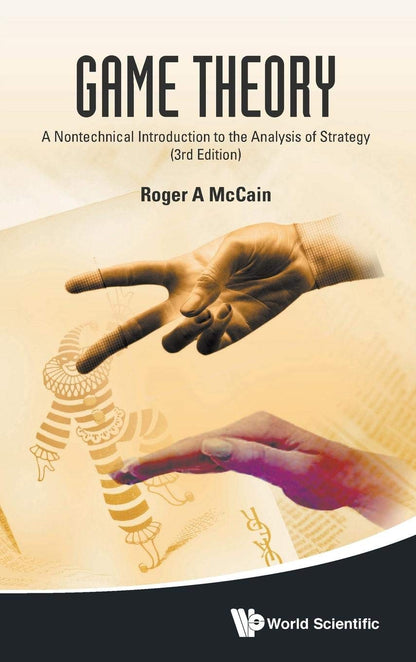 GAME THEORY: A NONTECHNICAL INTRODUCTION TO THE ANALYSIS OF STRATEGY (3RD EDITION) [Hardcover] McCain Roger a