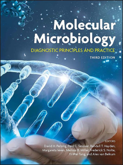 Molecular Microbiology: Diagnostic Principles and Practice (ASM Books) [Hardcover] Persing, David H.; Tenover, Fred C.; Hayden, Randall T.; Ieven, Margareta; Miller, Melissa B.; Nolte, Frederick S.; Tang, Yi-Wei and van Belkum, Alex
