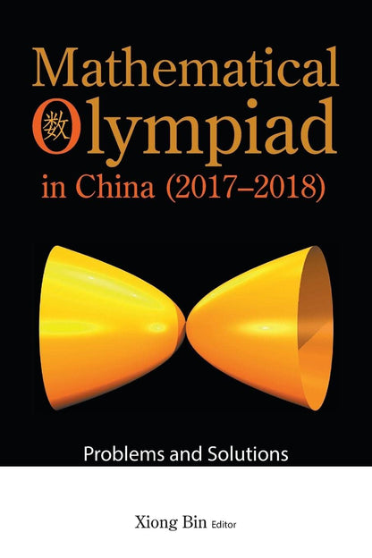 Mathematical Olympiad In China (2017-2018): Problems And Solutions [Paperback] Xiong, Bin
