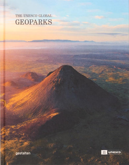 Geoparks: The UNESCO Global Geoparks [Hardcover] gestalten and UNESCO