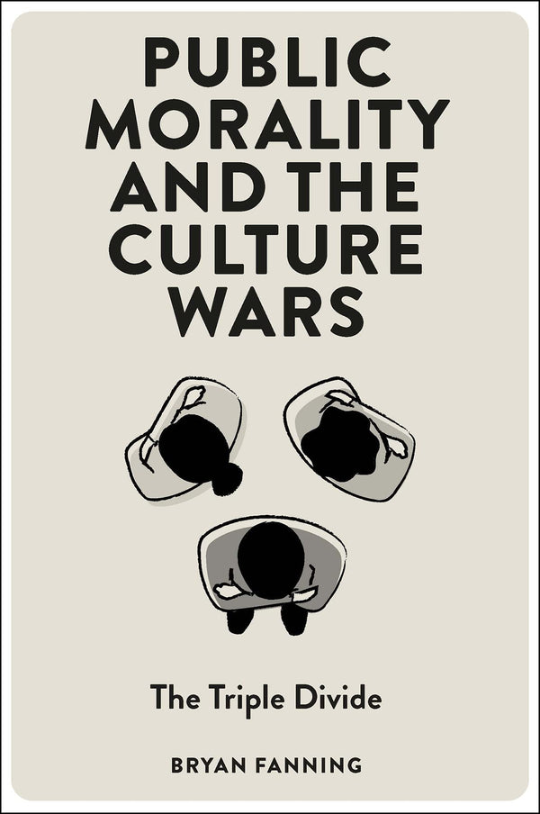 Public Morality and the Culture Wars: The Triple Divide [Paperback] Fanning, Bryan