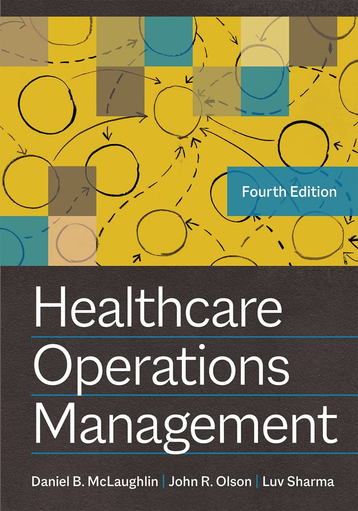 Healthcare Operations Management, Fourth Edition [Hardcover] Olson PhD, John R.; McLaughlin, Daniel B. and Sharma PhD, Luv