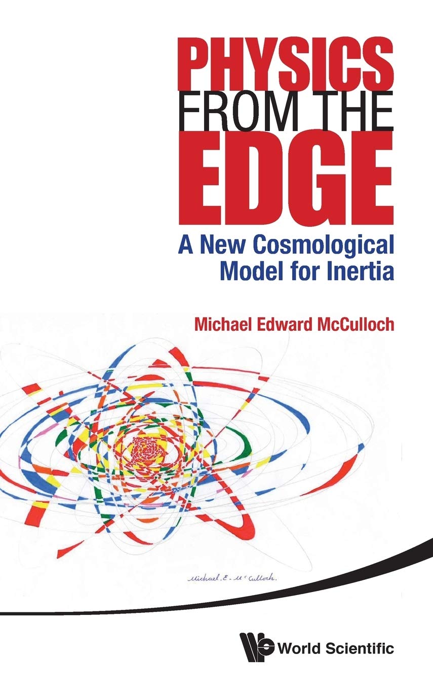 PHYSICS FROM THE EDGE: A NEW COSMOLOGICAL MODEL FOR INERTIA [Hardcover] McCulloch Michael Edward