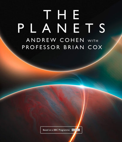 The Planets: A Sunday Times Bestseller [Hardcover] Cox, Professor Brian and Cohen, Andrew