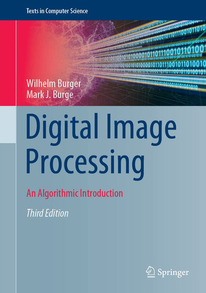 Digital Image Processing: An Algorithmic Introduction (Texts in Computer Science) [Hardcover] Burger, Wilhelm and Burge, Mark J.