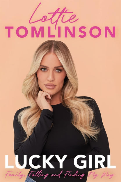 Lucky Girl: Family, Falling and Finding My Way [Hardcover] Tomlinson, Lottie