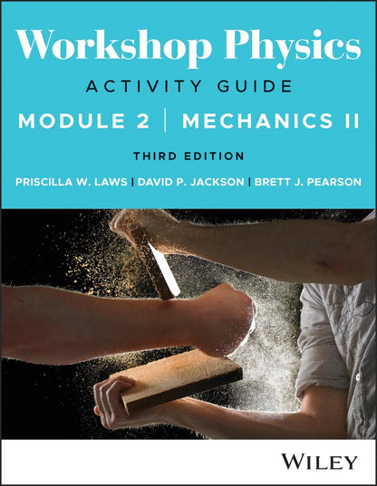 Workshop Physics Activity Guide Module 2: Mechanics II [Paperback] Laws, Priscilla W.; Jackson, David P. and Pearson, Brett J.