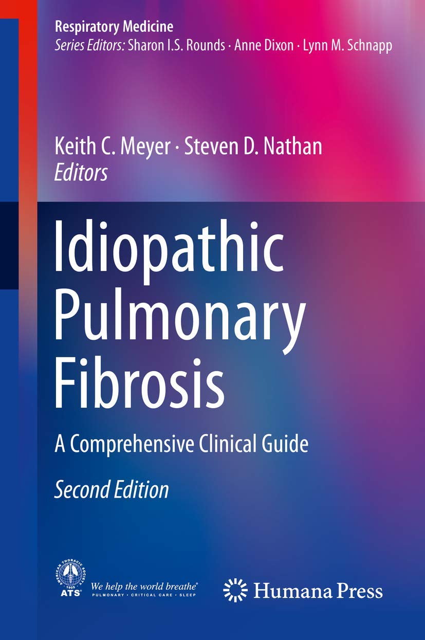 Idiopathic Pulmonary Fibrosis: A Comprehensive Clinical Guide (Respiratory Medicine) [Hardcover] Meyer, Keith C. and Nathan, Steven D.