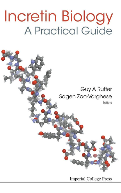 INCRETIN BIOLOGY - A PRACTICAL GUIDE: GLP-1 AND GIP PHYSIOLOGY [Hardcover] Rutter Guy a