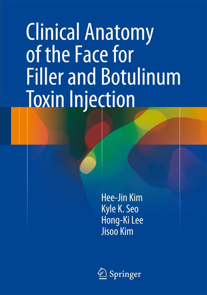 Clinical Anatomy of the Face for Filler and Botulinum Toxin Injection [Hardcover] Kim, Hee-Jin; Seo, Kyle K; Lee, Hong-Ki and Kim, Jisoo