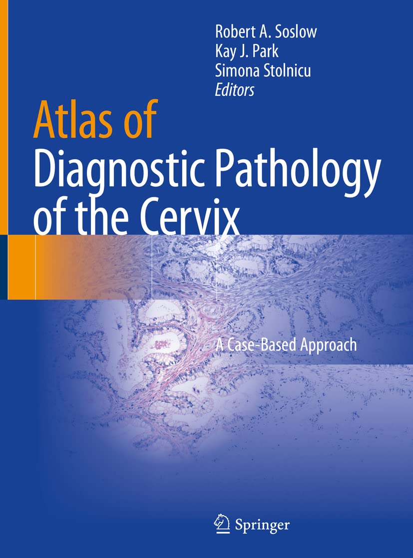 Atlas of Diagnostic Pathology of the Cervix: A Case-Based Approach [Hardcover] Soslow, Robert A.; Park, Kay J. and Stolnicu, Simona
