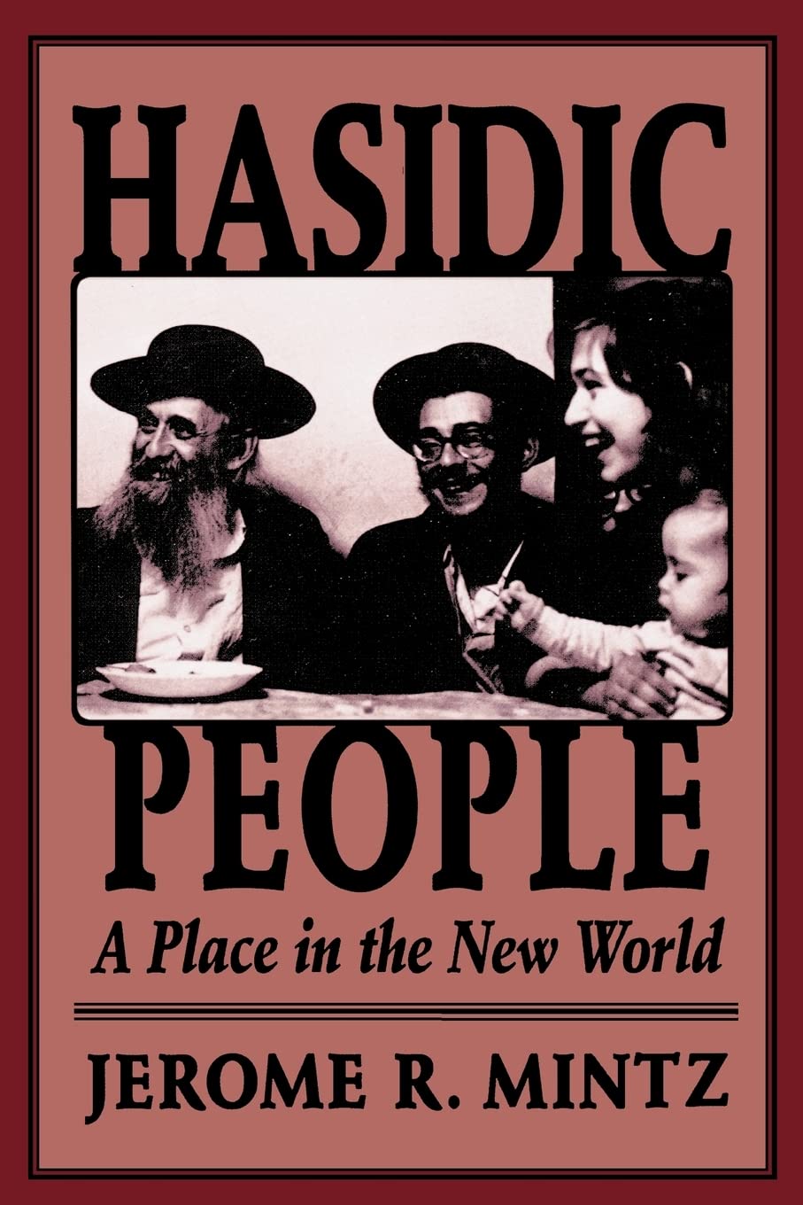 Hasidic People: A Place in the New World [Paperback] Mintz, Jerome R.