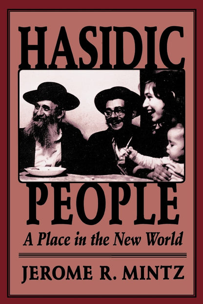 Hasidic People: A Place in the New World [Paperback] Mintz, Jerome R.