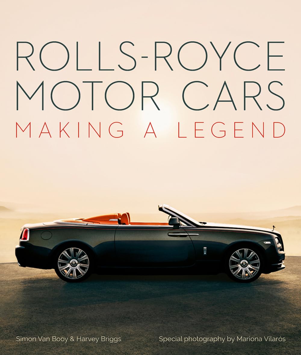 Rolls-Royce Motor Cars: Making a Legend [Hardcover] Van Booy, Simon; Briggs, Harvey and Vilarós, Mariona