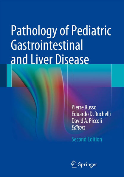 Pathology of Pediatric Gastrointestinal and Liver Disease [Hardcover] Russo, Pierre; Ruchelli, Eduardo D. and Piccoli, David A.