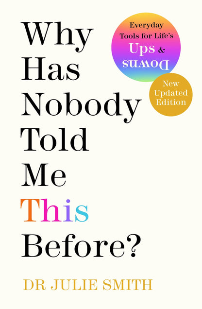 Why Has Nobody Told Me This Before?: The No 1 Sunday Times Bestseller 2022 [Paperback] Smith, Julie