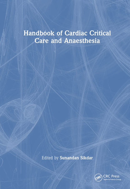 Handbook of Cardiac Critical Care and Anaesthesia [Hardcover] Sikdar, Sunandan