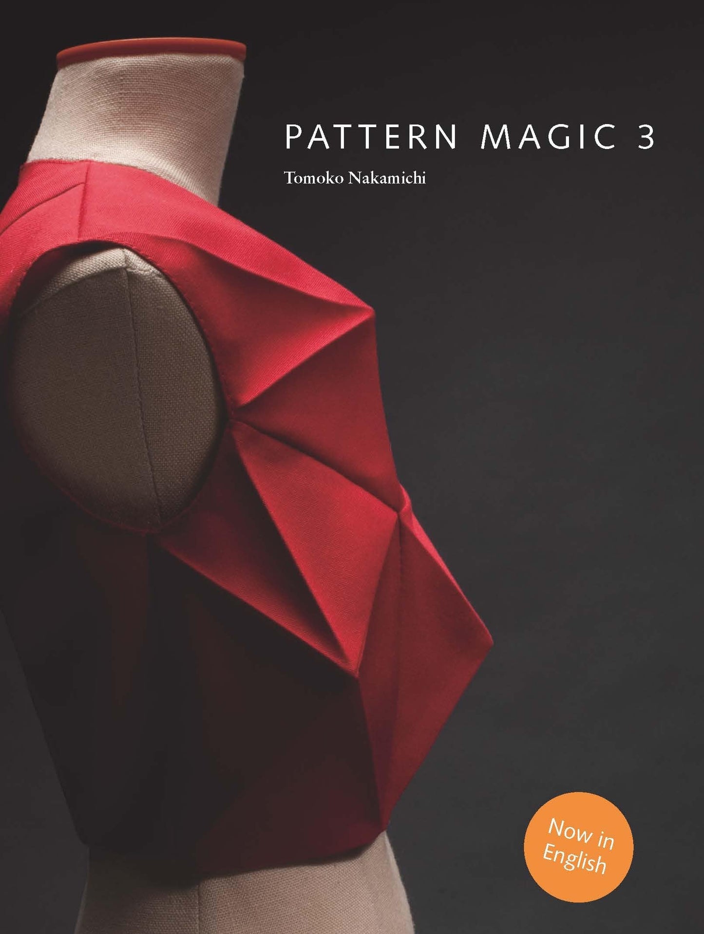 Pattern Magic 3: The latest addition to the cult Japanese Pattern Magic series (dress-making, pattern design, sewing, fashion) [Paperback] Nakamichi, Tomoko