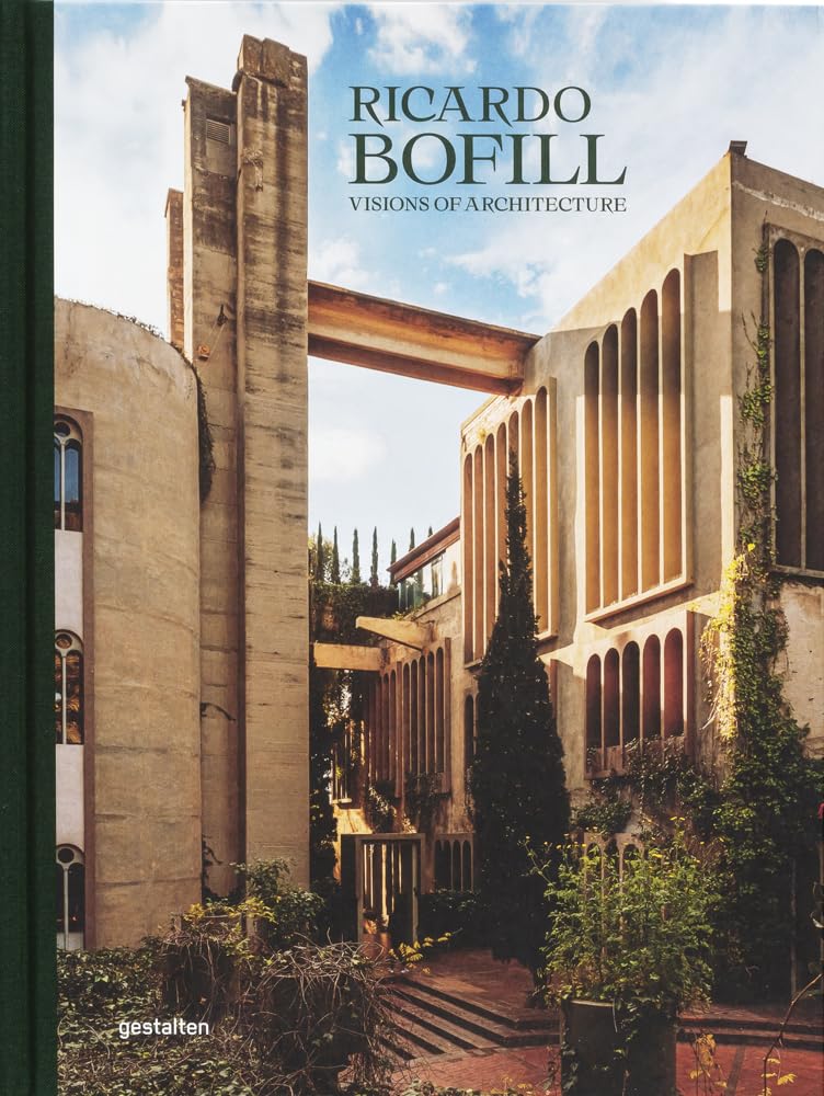 Ricardo Bofill (New Edition): Visions of Architecture [Hardcover] gestalten; Bofill, Ricardo and Bofill, Pablo