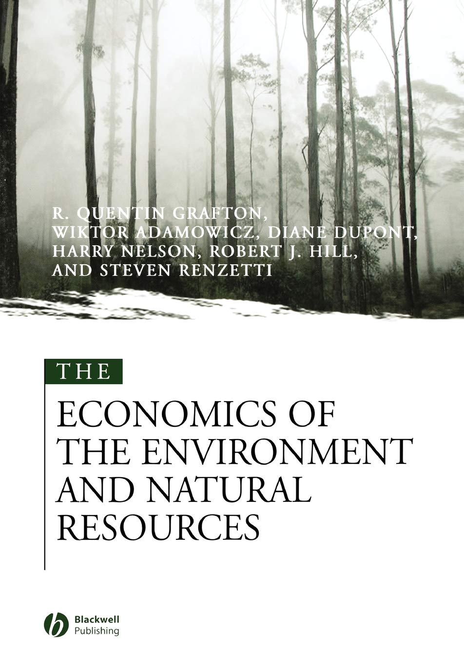 The Economics of the Environment and Natural Resources [Paperback] Grafton, Quentin; Adamowicz, Wiktor; Dupont, Diane; Nelson, Harry; Hill, Robert J. and Renzetti, Steven